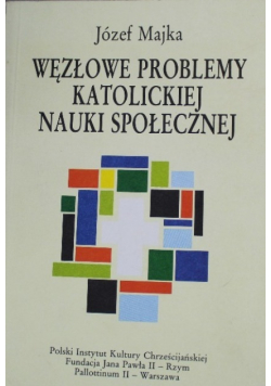 Węzłowe problemy katolickiej nauki społecznej