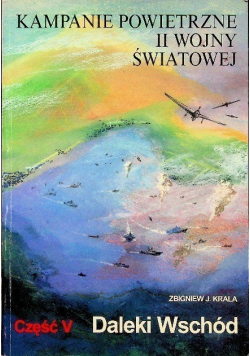 Kampanie powietrzne II wojny światowej Daleki Wschód Część V