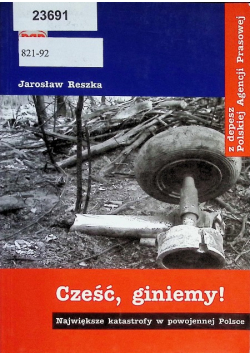 Cześć giniemy Największe katastrofy w powojennej Polsce
