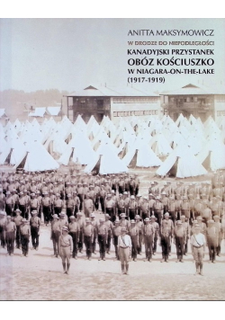W drodze do niepodległości kanadyjski Obóz Kościuszko w Niagara on the lake