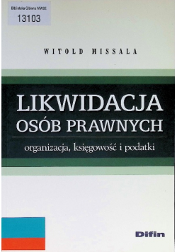 Likwidacja osób prawnych. Organizacja, księgowość i podatki