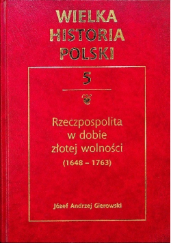 Wielka historia Polski Tom 5 Rzeczpospolita w dobie złotej wolności