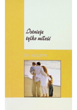 Istnieje tylko miłość