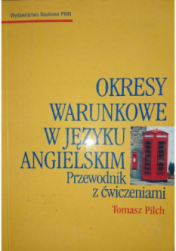 Okresy warunkowe w języku angielskim przewodnik z ćwiczeniami