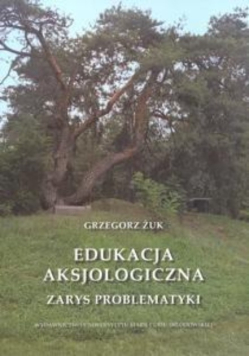 Edukacja aksjologiczna Zarys problematyki