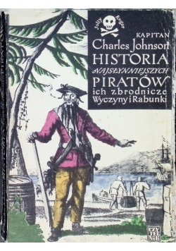 Historia najsłynniejszych piratów ich zbrodnicze wyczyny i rabunki