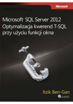 Microsoft SQL Server 2012. Optymalizacja kwerend