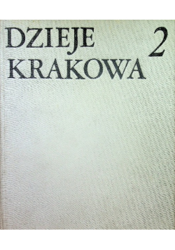 Dzieje Krakowa Kraków w wiekach XVI - XVIII Tom II