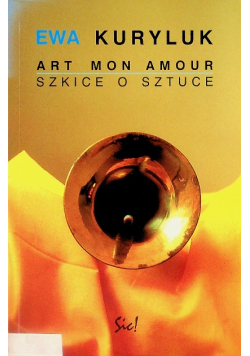 Art mon amour Szkice o sztuce