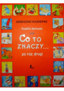 Powrót Bartusia czyli Co to znaczy po raz drugi