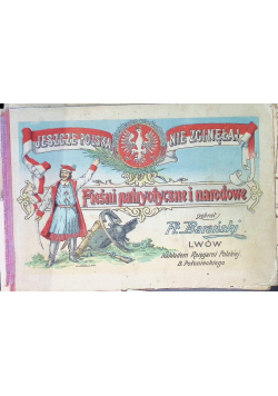 Jeszcze Polska nie zginęła Pieśni patryotyczne i narodowe Część I i II 1913 r.