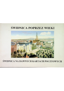 Świdnica poprzez wieki Świdnica na dawnych kartach pocztowych Tom 2
