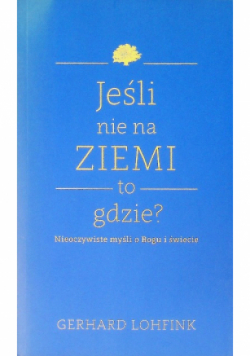Jeśli nie na ziemi to gdzie