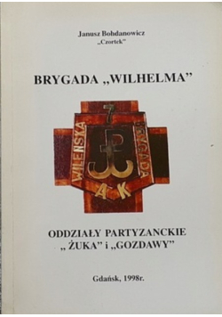 Brygada Wilhelma Oddziały Partyzanckie Żuka i Gozdawy
