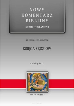 Nowy komentarz biblijny Księga Sędziów rozdziały 6 - 12  Tom 7 Część 2
