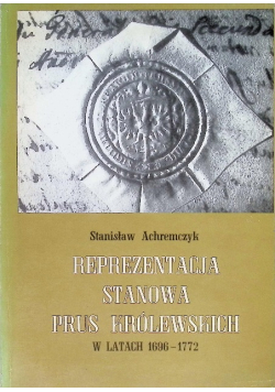 Reprezentacja Stanowa Prus królewskich w latach 1696 - 1772