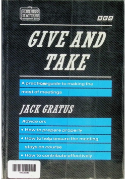 Give and Take: Practical Guide to Making the Most of Meetings