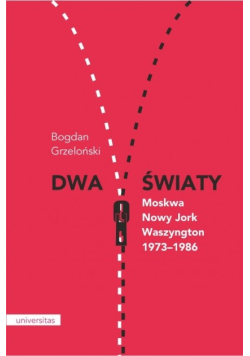 Dwa światy. Moskwa Nowy Jork Waszyngton