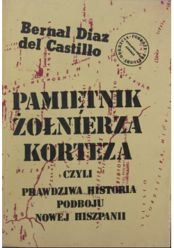 Pamiętnik żołnierza Korteza czyli prawdziwa historia podboju nowej Hiszpanii