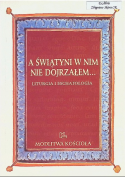 A świątyni w nim nie dojrzałem