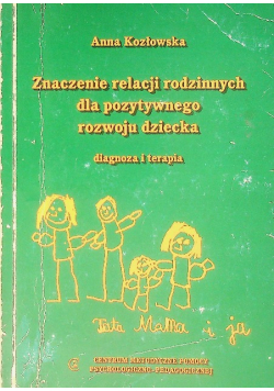 Znaczenie relacji rodzinnych dla pozytywnego rozwoju dziecka