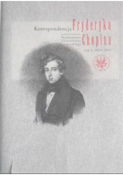 Korespondencja Fryderyka Chopina Tom I 1816 -1831