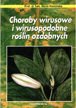 Choroby wirusowe i wirusopodobne roślin ozdobnych.
