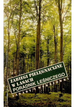Zabiegi pielęgnacyjne w lasach poradnik leśniczego
