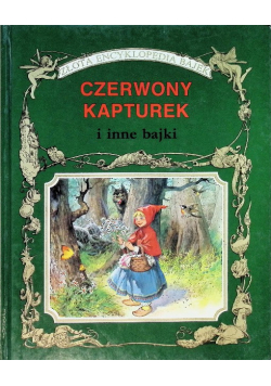 Złota encyklopedia bajek. Czerwony Kapturek i inne bajki
