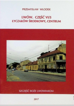 Lwów Część VI / 5 Łyczaków Środkowy, centrum