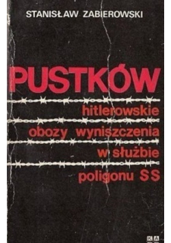 Pustków hitlerowskie obozy wyniszczenia w służbie poligonu SS