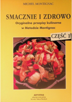 Smacznie i Zdrowo oryginalne  przepisy kulinarne w Metodzie Montignac Część 1