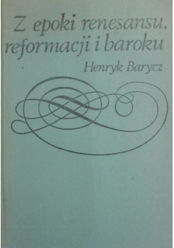 Z epoki renesansu reformacji i baroku