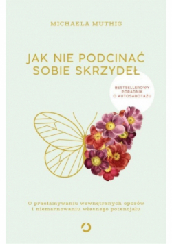Jak nie podcinać sobie skrzydeł