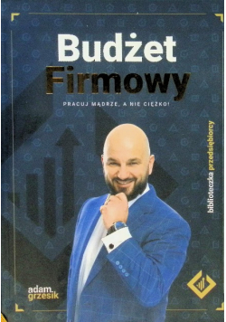 Budżet Firmowy - pracuj mądrze, nie ciężko