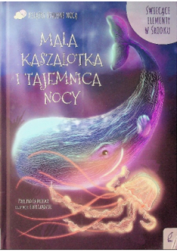 Otulone nocą. Mała kaszalotka i tajemnica nocy