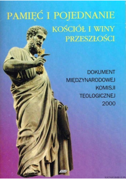 Pamięć i pojednanie Kościół i winy przeszłości
