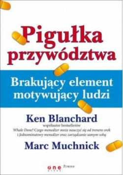 Pigułka przywództwa. Brakujący element motywujący ludzi