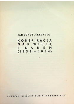 Konspiracja nad Wisłą i Sanem 1939 - 1944