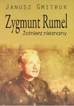 Zygmunt Rumel Żołnierz nieznany