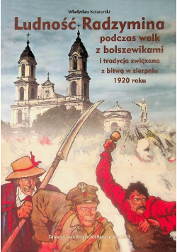 Ludność Radzymina Podczas Walk Z Bolszewikami I Tradycja Związana Z Bitwą w sierpniu 1920 roku