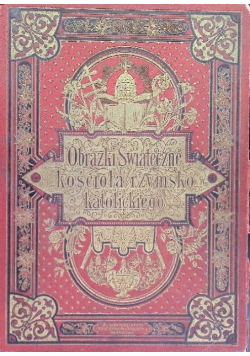 Obrazki Świąteczne kościoła rzysmko katolickiego ok 1898 r.