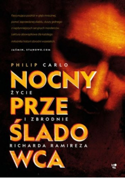 Nocny prześladowca Życie i zbrodnie Richarda Ramireza