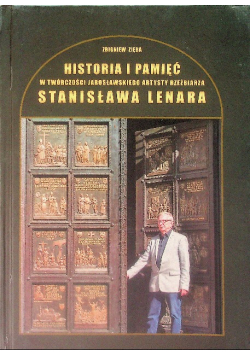 Historia i pamięć w twórczości jarosławskiego artysty  rzeźbiarza Stanisława Lenara