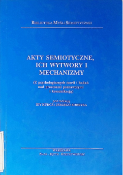 Akty semiotyczne, ich wytwory i mechanizmy
