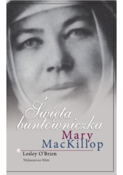 Święta buntowniczka Mary MacKillop
