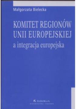 Komitet regionów Unii Europejskiej a integracja europejska