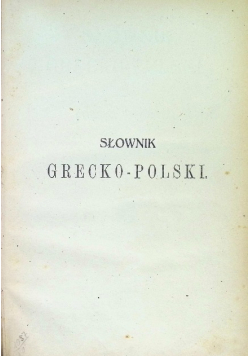Słownik Grecko - Polski, 1905 r.