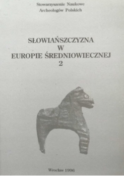 Słowiańszczyzna w Europie Średniowiecznej Tom 2