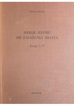 Dzieje Rzymu od założenia miasta Księgi I - V